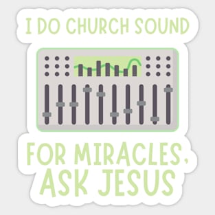 Church Sound Guy For Miracles Ask Jesus Sticker